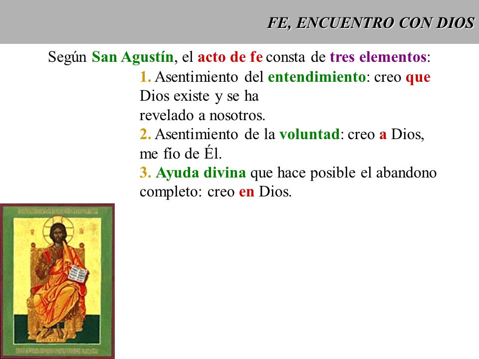 Según San Agustín, el acto de fe consta de tres elementos: