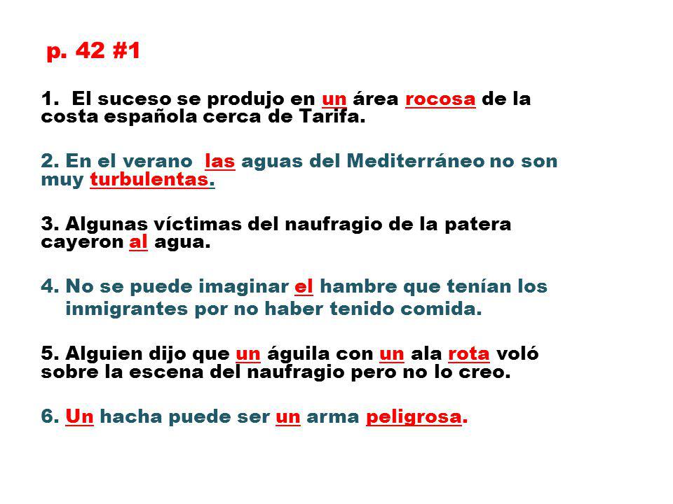 p. 42 #1 1. El suceso se produjo en un área rocosa de la costa española cerca de Tarifa.