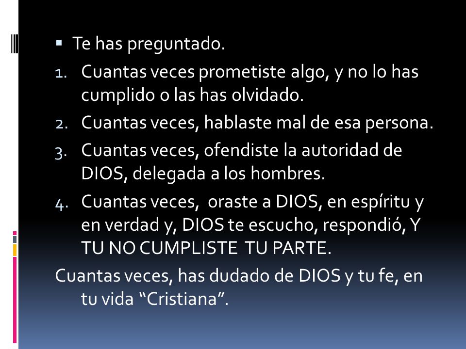 Te has preguntado. Cuantas veces prometiste algo, y no lo has cumplido o las has olvidado. Cuantas veces, hablaste mal de esa persona.