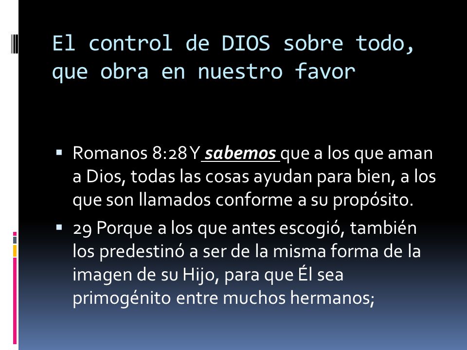 El control de DIOS sobre todo, que obra en nuestro favor
