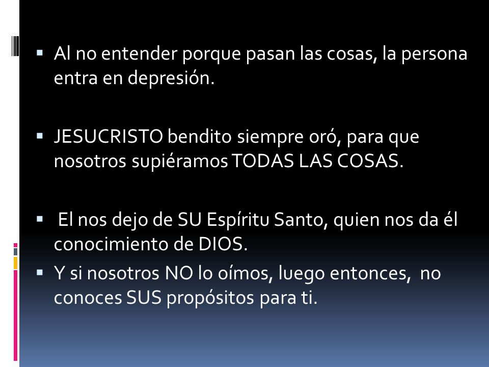 Al no entender porque pasan las cosas, la persona entra en depresión.