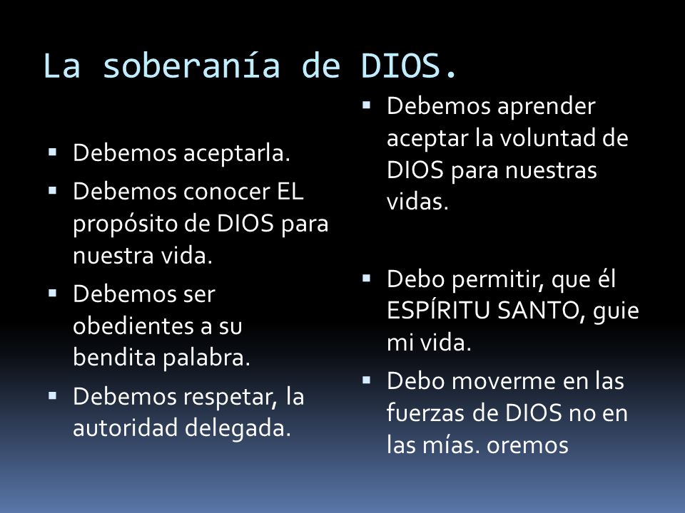 La soberanía de DIOS. Debemos aprender aceptar la voluntad de DIOS para nuestras vidas. Debo permitir, que él ESPÍRITU SANTO, guie mi vida.