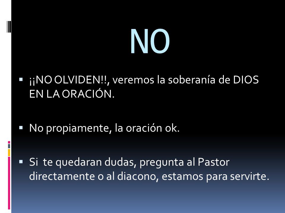 NO ¡¡NO OLVIDEN!!, veremos la soberanía de DIOS EN LA ORACIÓN.