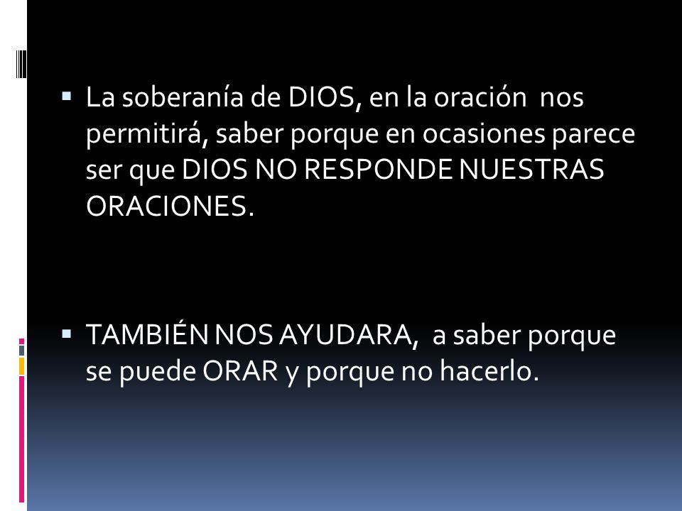 La soberanía de DIOS, en la oración nos permitirá, saber porque en ocasiones parece ser que DIOS NO RESPONDE NUESTRAS ORACIONES.