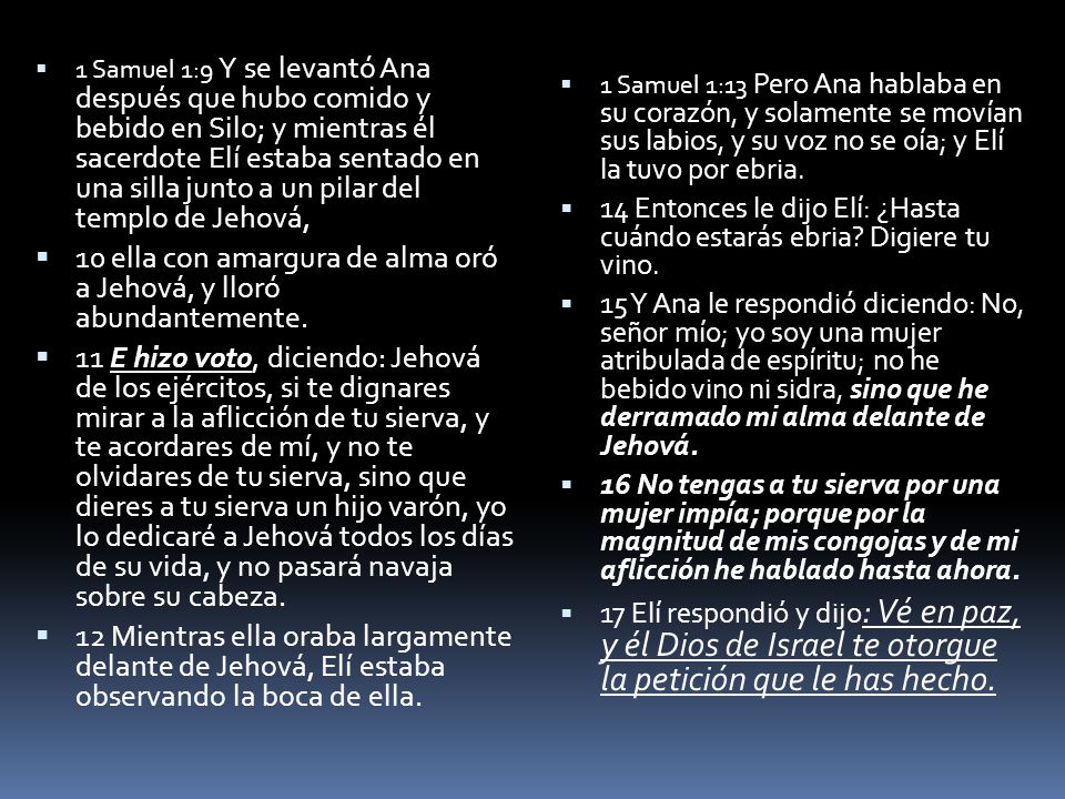 10 ella con amargura de alma oró a Jehová, y lloró abundantemente.