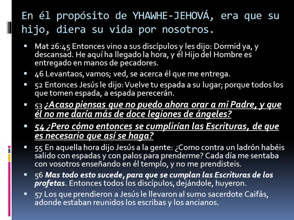 En él propósito de YHAWHE-JEHOVÁ, era que su hijo, diera su vida por nosotros.