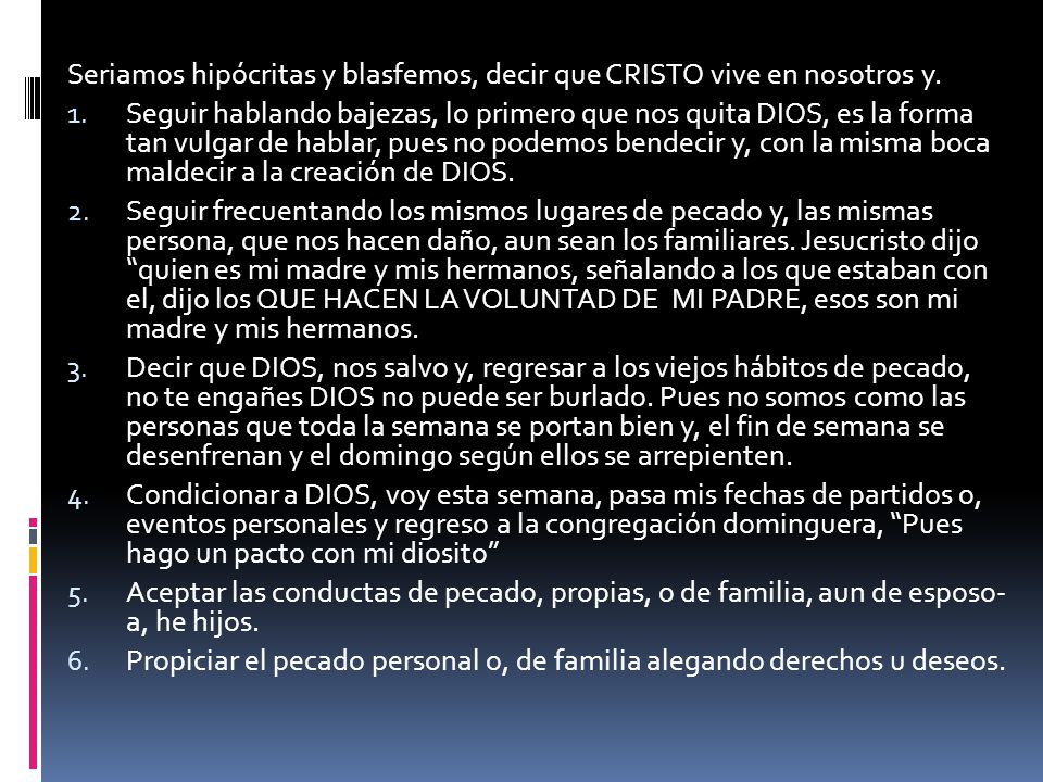 Seriamos hipócritas y blasfemos, decir que CRISTO vive en nosotros y.