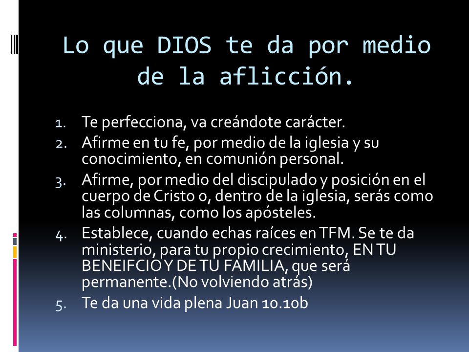 Lo que DIOS te da por medio de la aflicción.