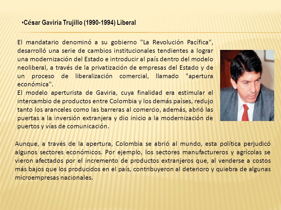 César Gaviria Trujillo ( ) Liberal