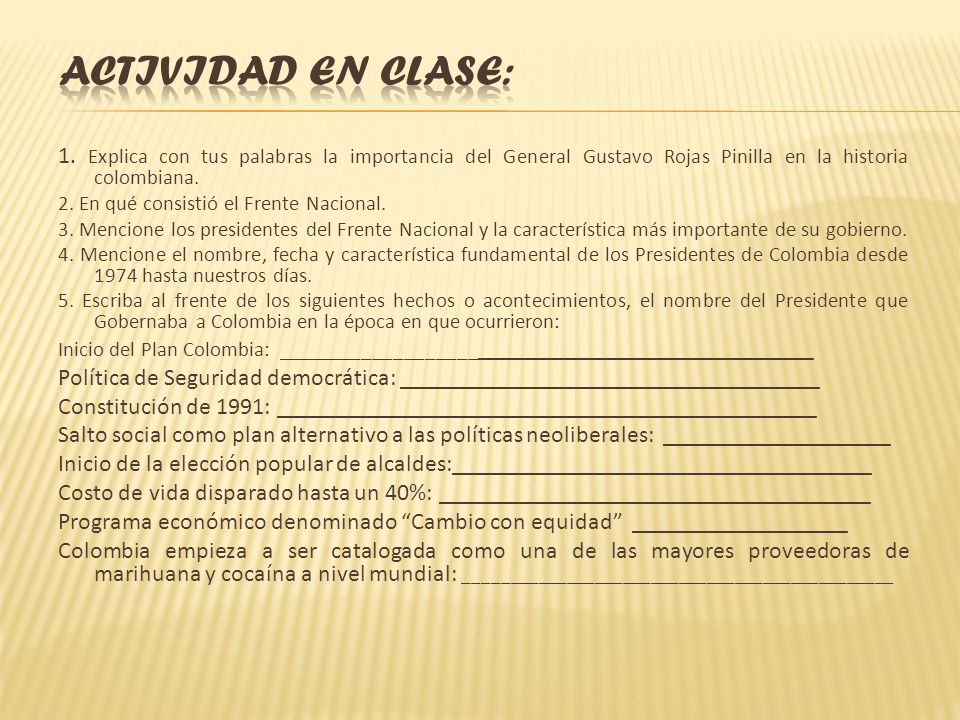 ACTIVIDAD EN CLASE: 1. Explica con tus palabras la importancia del General Gustavo Rojas Pinilla en la historia colombiana.