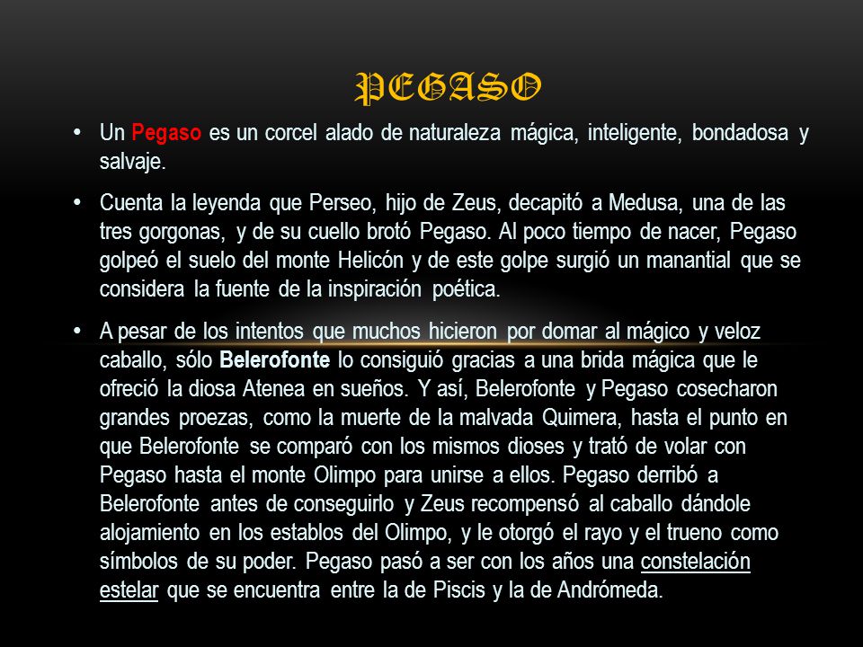 Pegaso Un Pegaso es un corcel alado de naturaleza mágica, inteligente, bondadosa y salvaje.