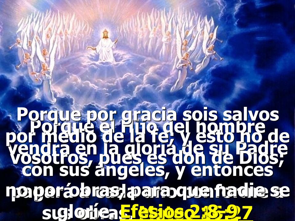 no por obras, para que nadie se gloríe. Efesios 2:8-9