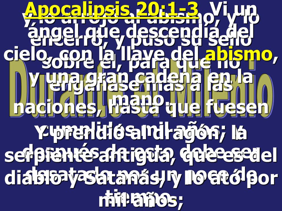Apocalipsis 20:1-3 Vi un ángel que descendía del cielo, con la llave del abismo, y una gran cadena en la mano.
