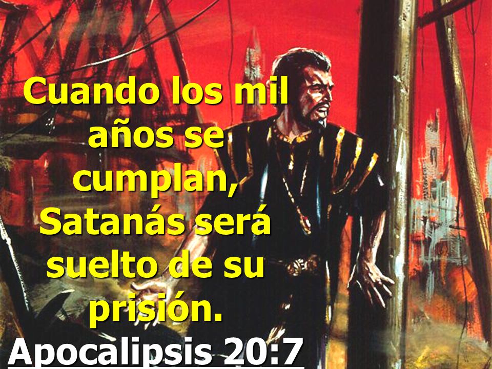 Cuando los mil años se cumplan, Satanás será suelto de su prisión