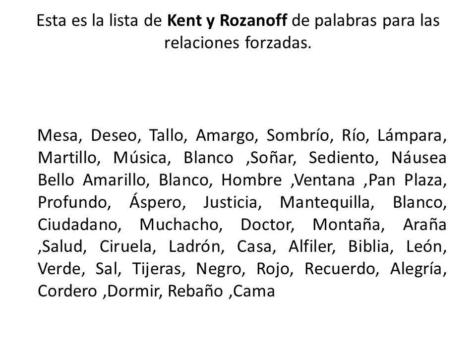 Esta es la lista de Kent y Rozanoff de palabras para las relaciones forzadas.