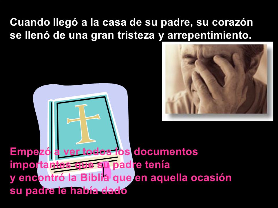 Cuando llegó a la casa de su padre, su corazón se llenó de una gran tristeza y arrepentimiento.