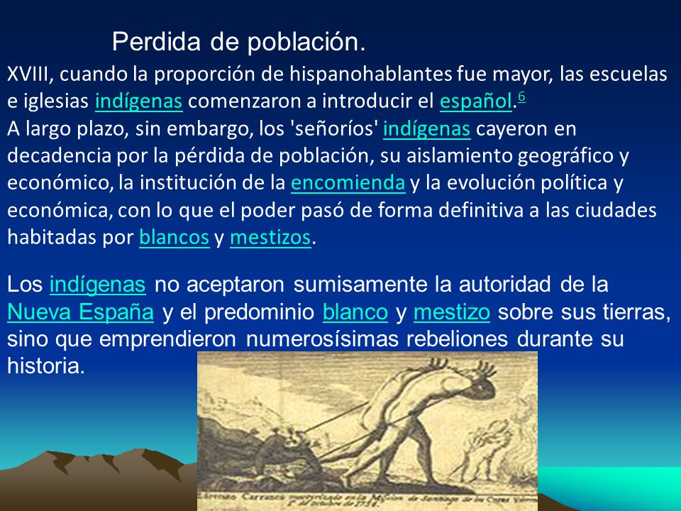 XVIII, cuando la proporción de hispanohablantes fue mayor, las escuelas e iglesias indígenas comenzaron a introducir el español.6