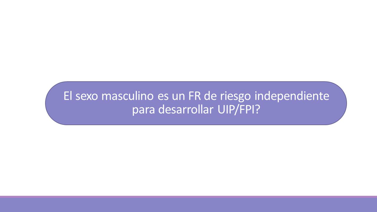 El sexo masculino es un FR de riesgo independiente para desarrollar UIP/FPI
