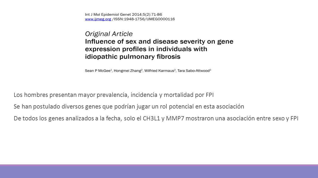 Los hombres presentan mayor prevalencia, incidencia y mortalidad por FPI Se han postulado diversos genes que podrían jugar un rol potencial en esta asociación De todos los genes analizados a la fecha, solo el CH3L1 y MMP7 mostraron una asociación entre sexo y FPI
