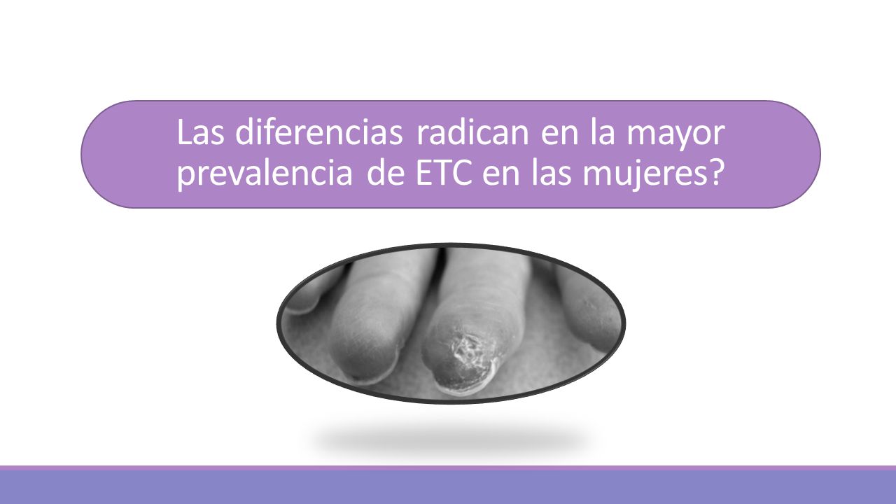 Las diferencias radican en la mayor prevalencia de ETC en las mujeres