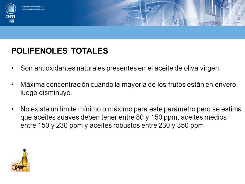 POLIFENOLES TOTALES Son antioxidantes naturales presentes en el aceite de oliva virgen.