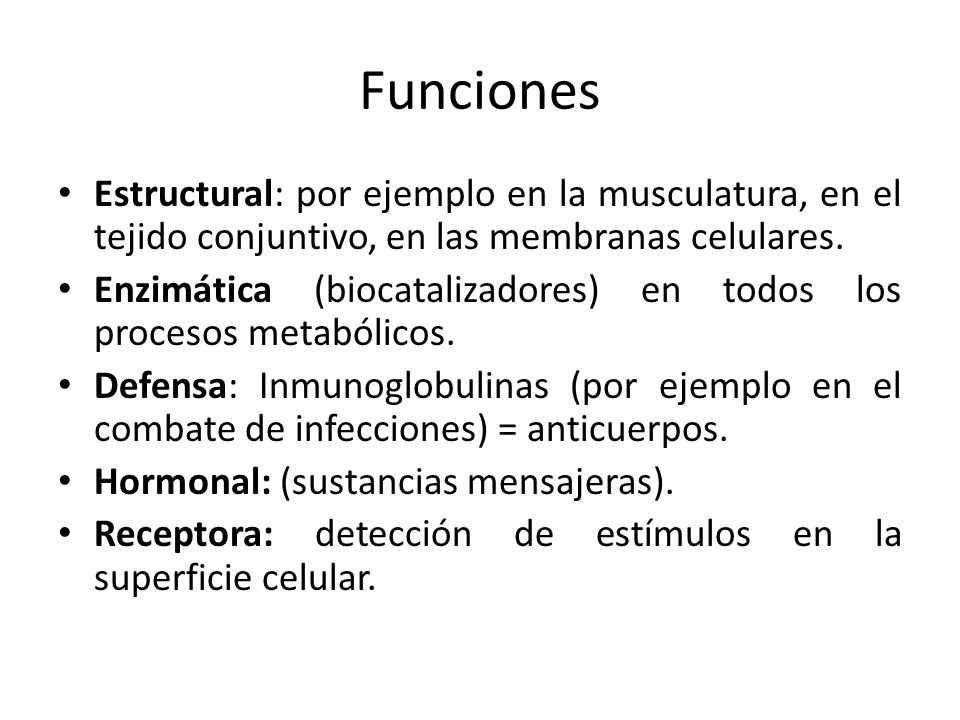 Funciones Estructural: por ejemplo en la musculatura, en el tejido conjuntivo, en las membranas celulares.