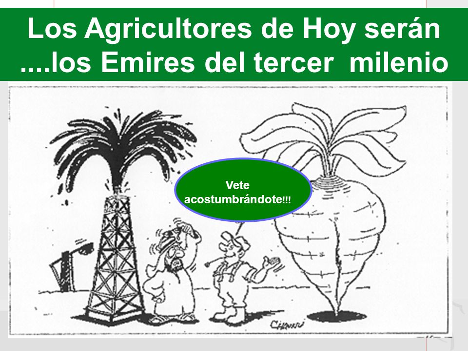Los Agricultores de Hoy serán ....los Emires del tercer milenio