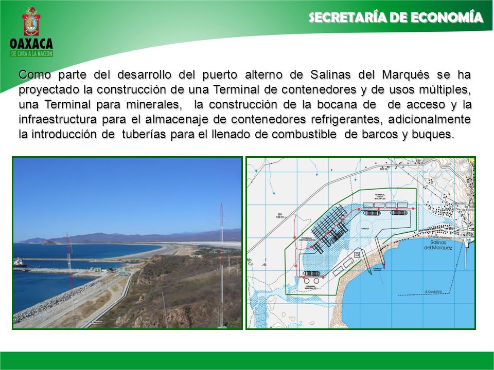 Como parte del desarrollo del puerto alterno de Salinas del Marqués se ha proyectado la construcción de una Terminal de contenedores y de usos múltiples, una Terminal para minerales, la construcción de la bocana de de acceso y la infraestructura para el almacenaje de contenedores refrigerantes, adicionalmente la introducción de tuberías para el llenado de combustible de barcos y buques.