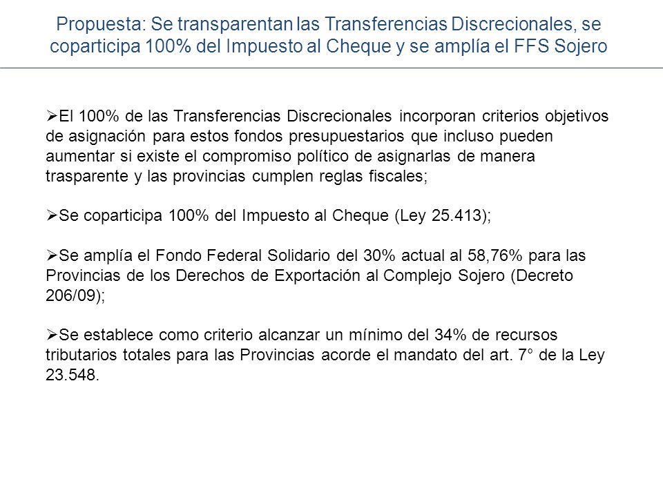 Propuesta: Se transparentan las Transferencias Discrecionales, se coparticipa 100% del Impuesto al Cheque y se amplía el FFS Sojero