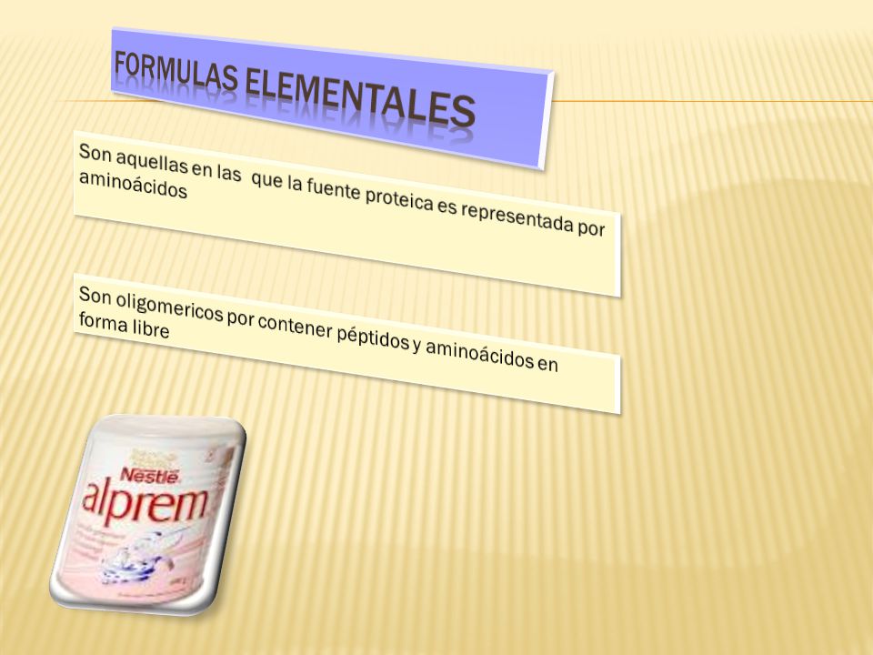 FORMULAS ELEMENTALES Son aquellas en las que la fuente proteica es representada por aminoácidos.
