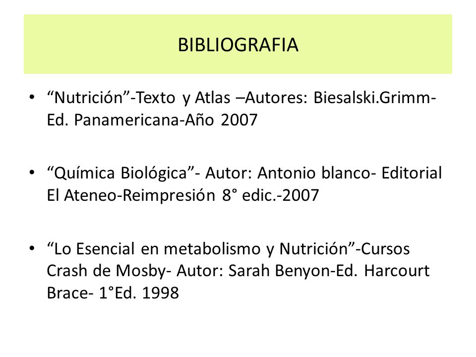 BIBLIOGRAFIA Nutrición -Texto y Atlas –Autores: Biesalski.Grimm- Ed. Panamericana-Año