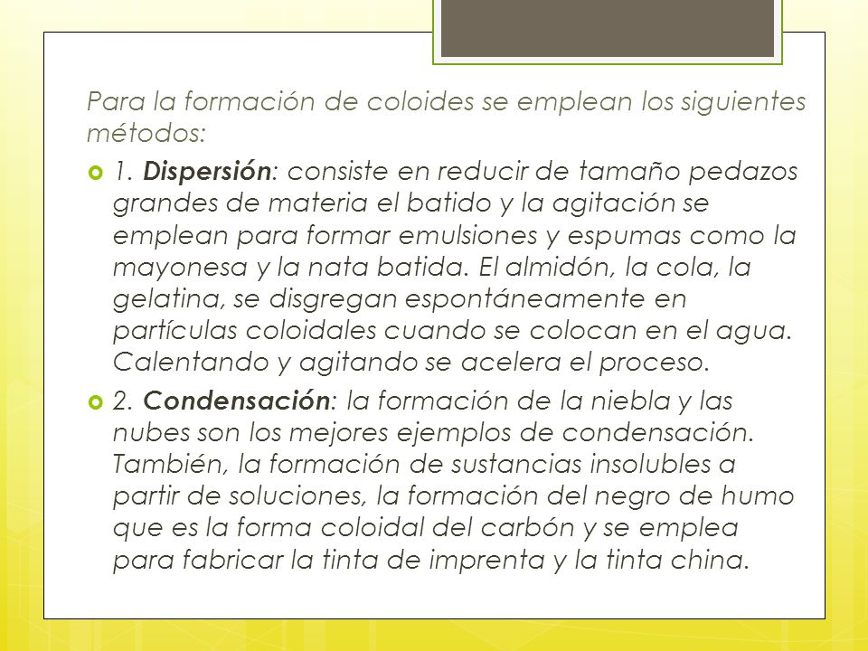Para la formación de coloides se emplean los siguientes métodos: