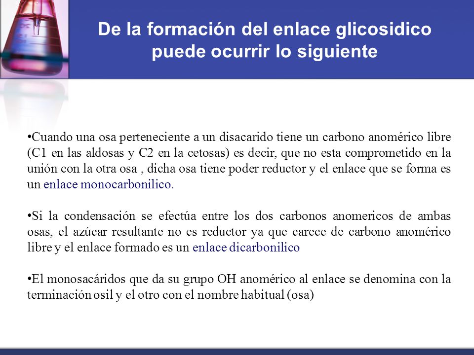 De la formación del enlace glicosidico puede ocurrir lo siguiente