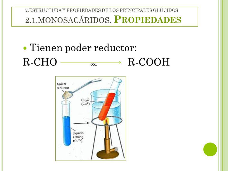 Tienen poder reductor: R-CHO ox. R-COOH