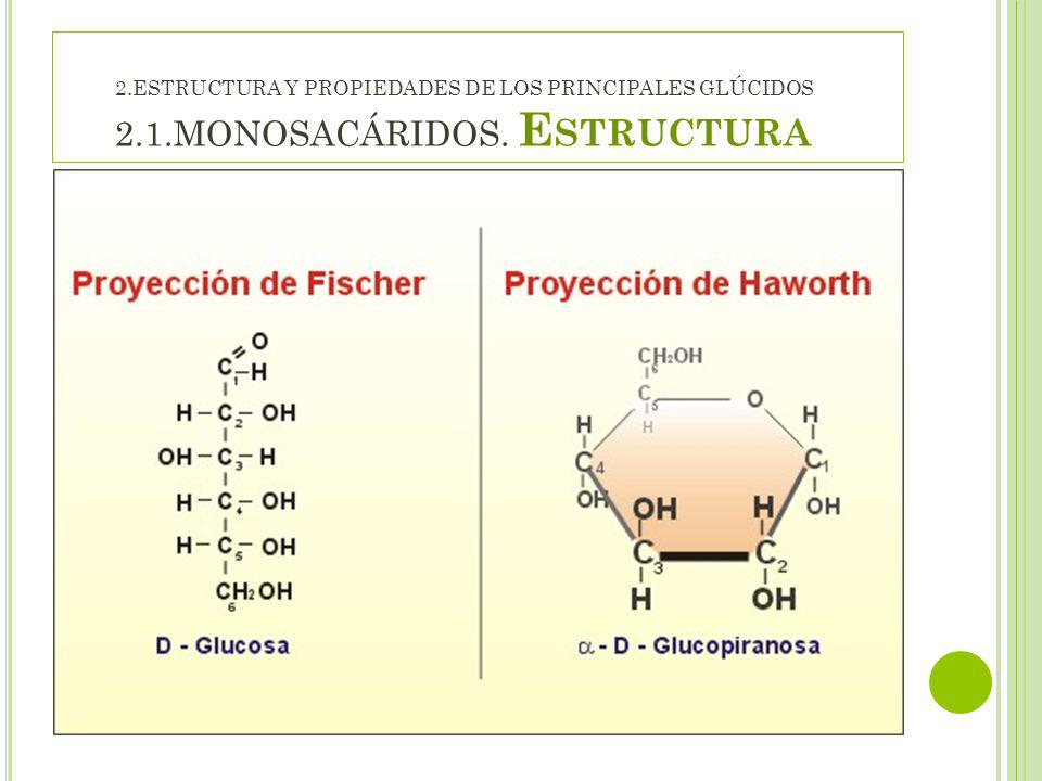 2. ESTRUCTURA Y PROPIEDADES DE LOS PRINCIPALES GLÚCIDOS 2. 1
