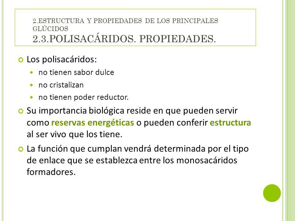 2. ESTRUCTURA Y PROPIEDADES DE LOS PRINCIPALES GLÚCIDOS 2. 3