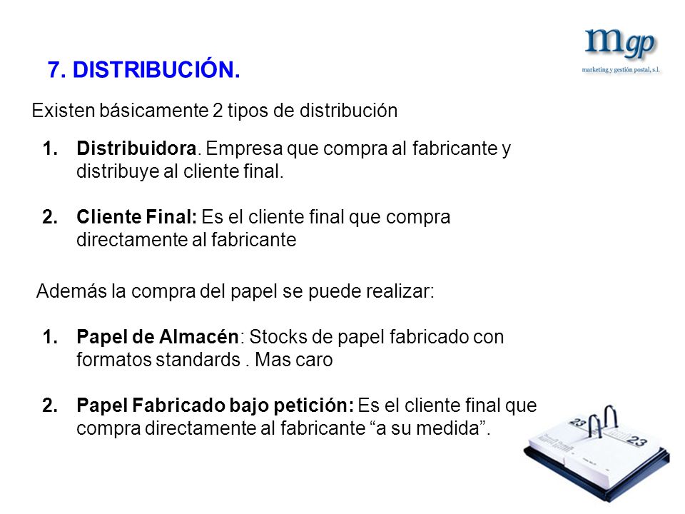 7. DISTRIBUCIÓN. Existen básicamente 2 tipos de distribución