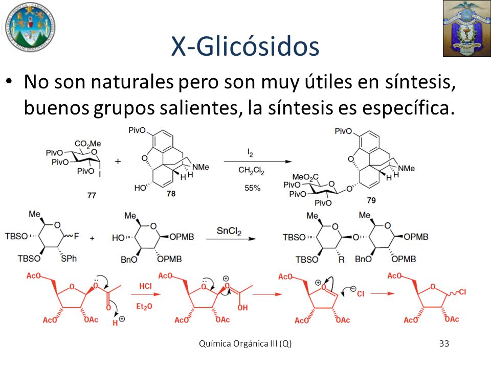 X-Glicósidos No son naturales pero son muy útiles en síntesis, buenos grupos salientes, la síntesis es específica.