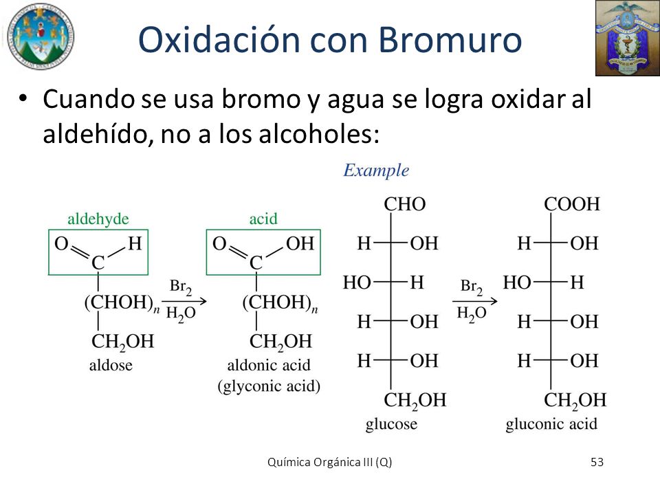 Oxidación con Bromuro Cuando se usa bromo y agua se logra oxidar al aldehído, no a los alcoholes:
