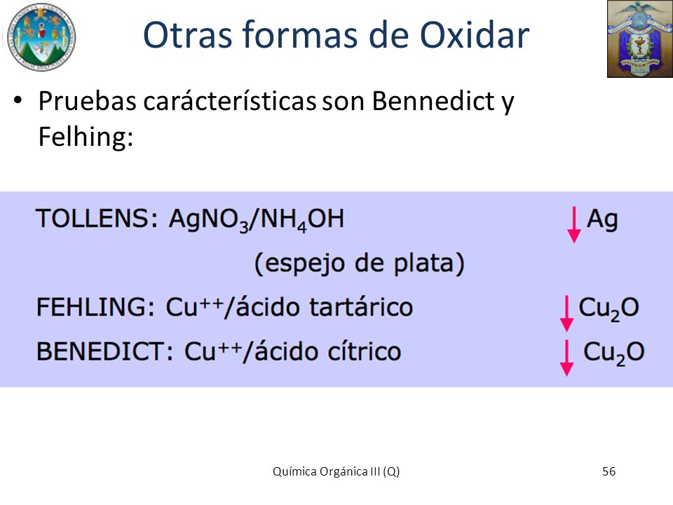 Otras formas de Oxidar Pruebas carácterísticas son Bennedict y Felhing: