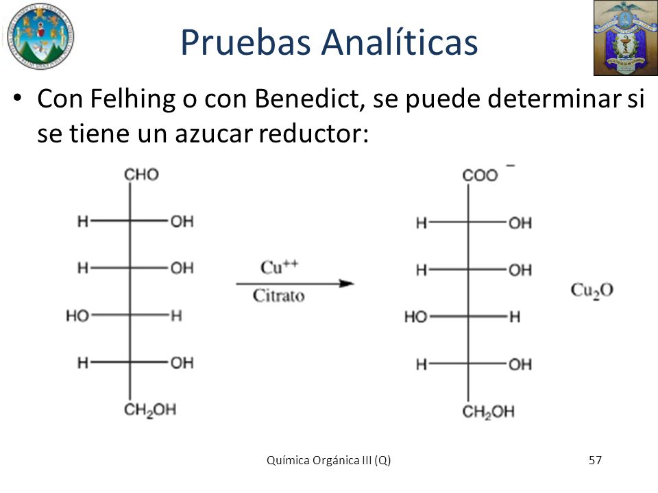 Pruebas Analíticas Con Felhing o con Benedict, se puede determinar si se tiene un azucar reductor: