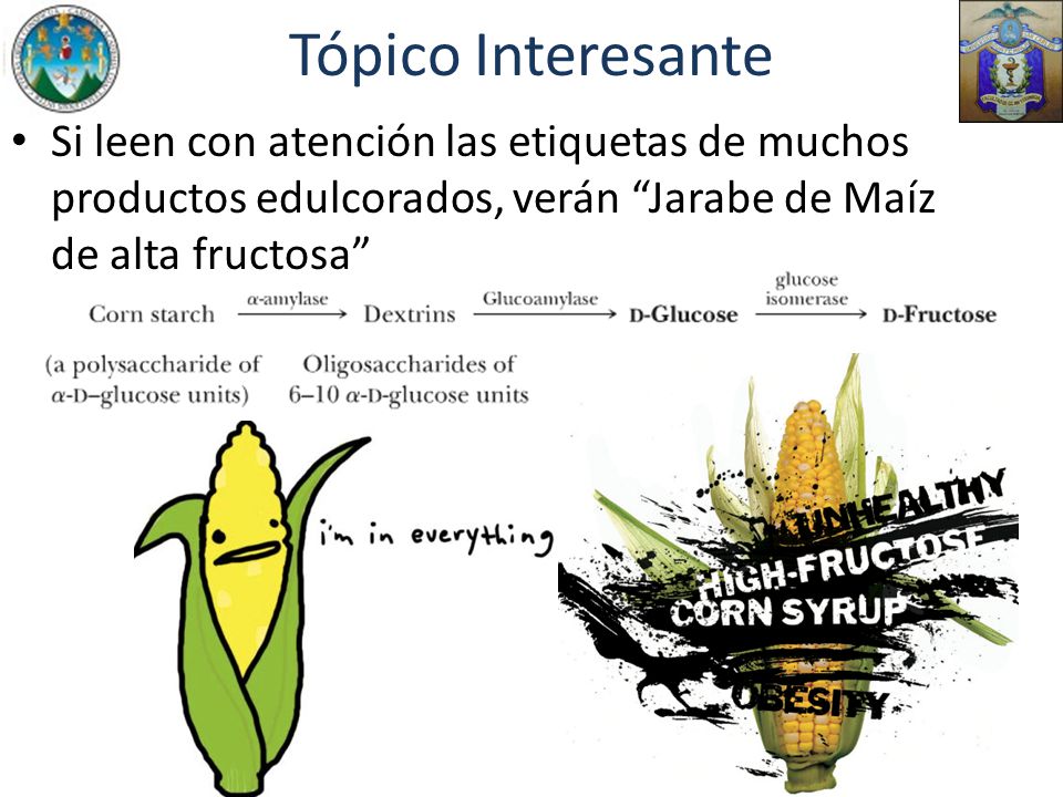 Tópico Interesante Si leen con atención las etiquetas de muchos productos edulcorados, verán Jarabe de Maíz de alta fructosa