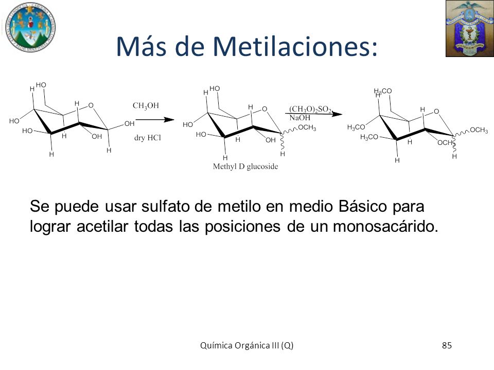 Más de Metilaciones: Se puede usar sulfato de metilo en medio Básico para lograr acetilar todas las posiciones de un monosacárido.