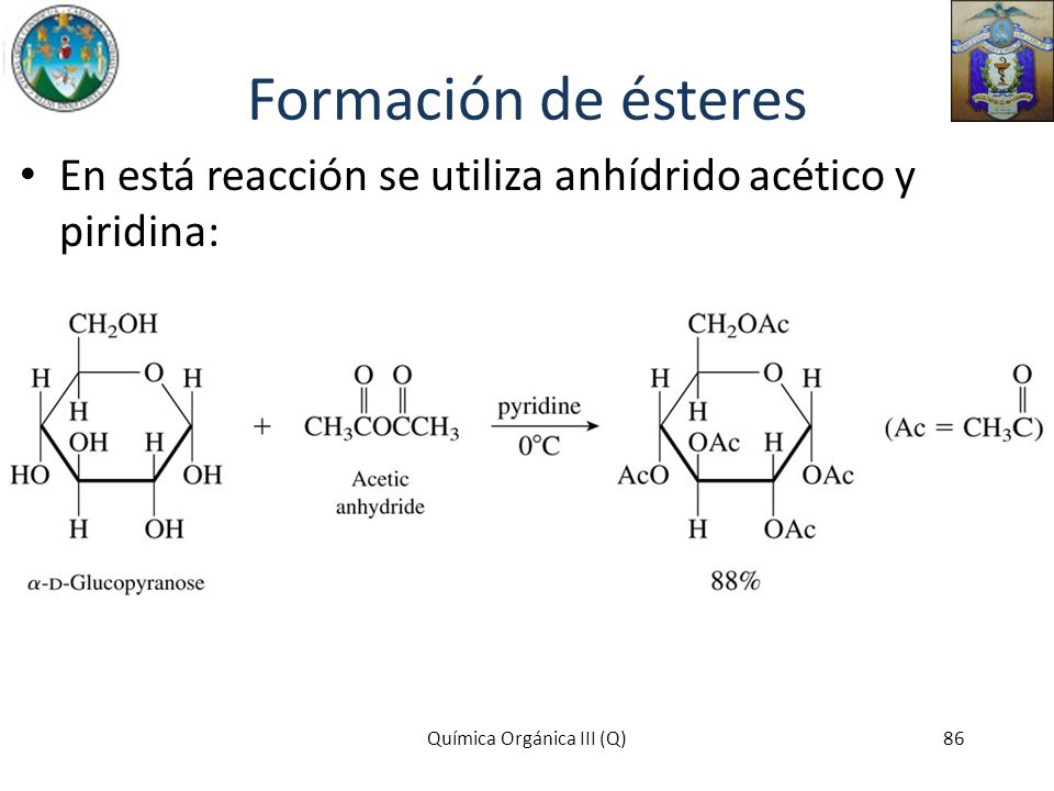 Formación de ésteres En está reacción se utiliza anhídrido acético y piridina: