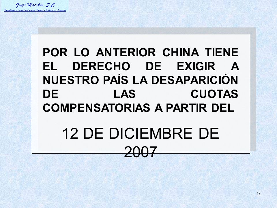 POR LO ANTERIOR CHINA TIENE EL DERECHO DE EXIGIR A NUESTRO PAÍS LA DESAPARICIÓN DE LAS CUOTAS COMPENSATORIAS A PARTIR DEL
