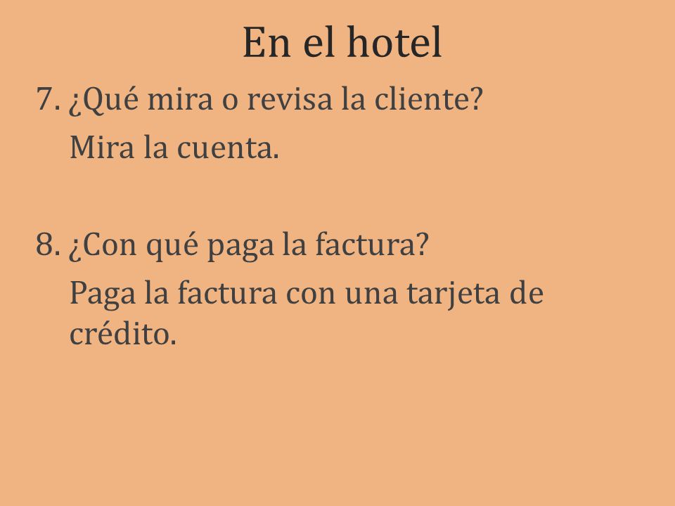 En el hotel 7. ¿Qué mira o revisa la cliente. Mira la cuenta.