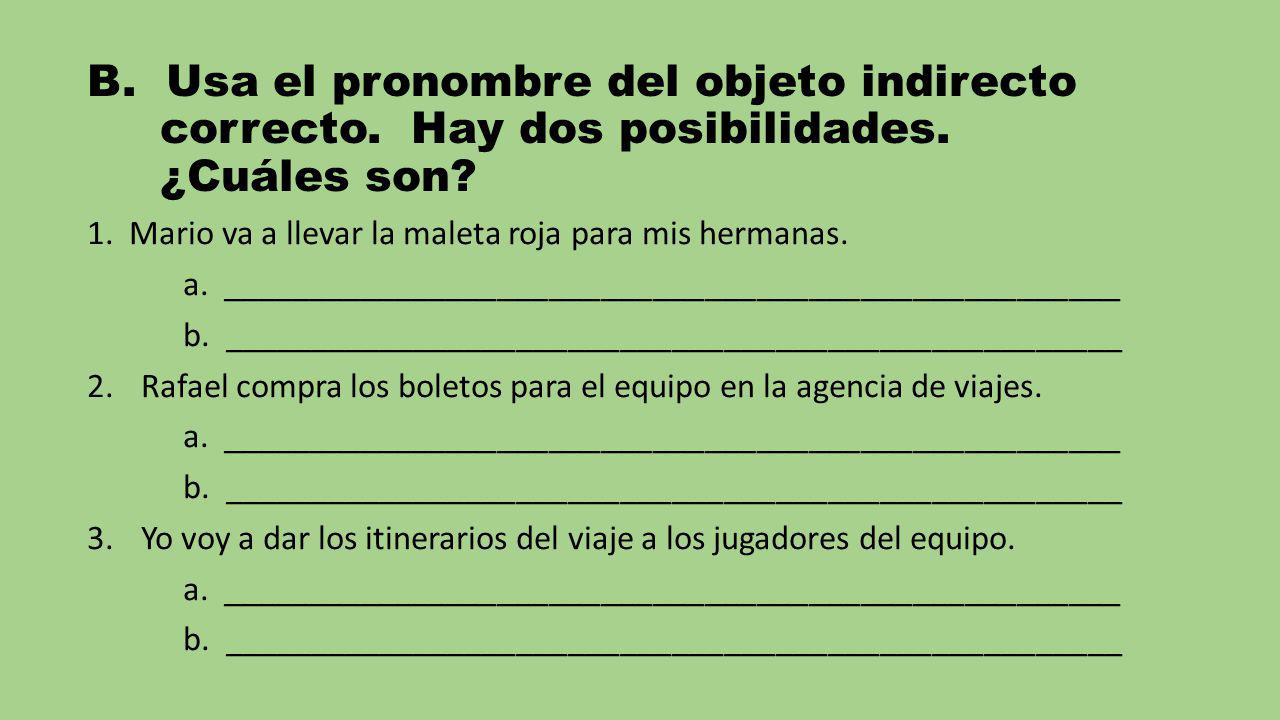 B. Usa el pronombre del objeto indirecto correcto