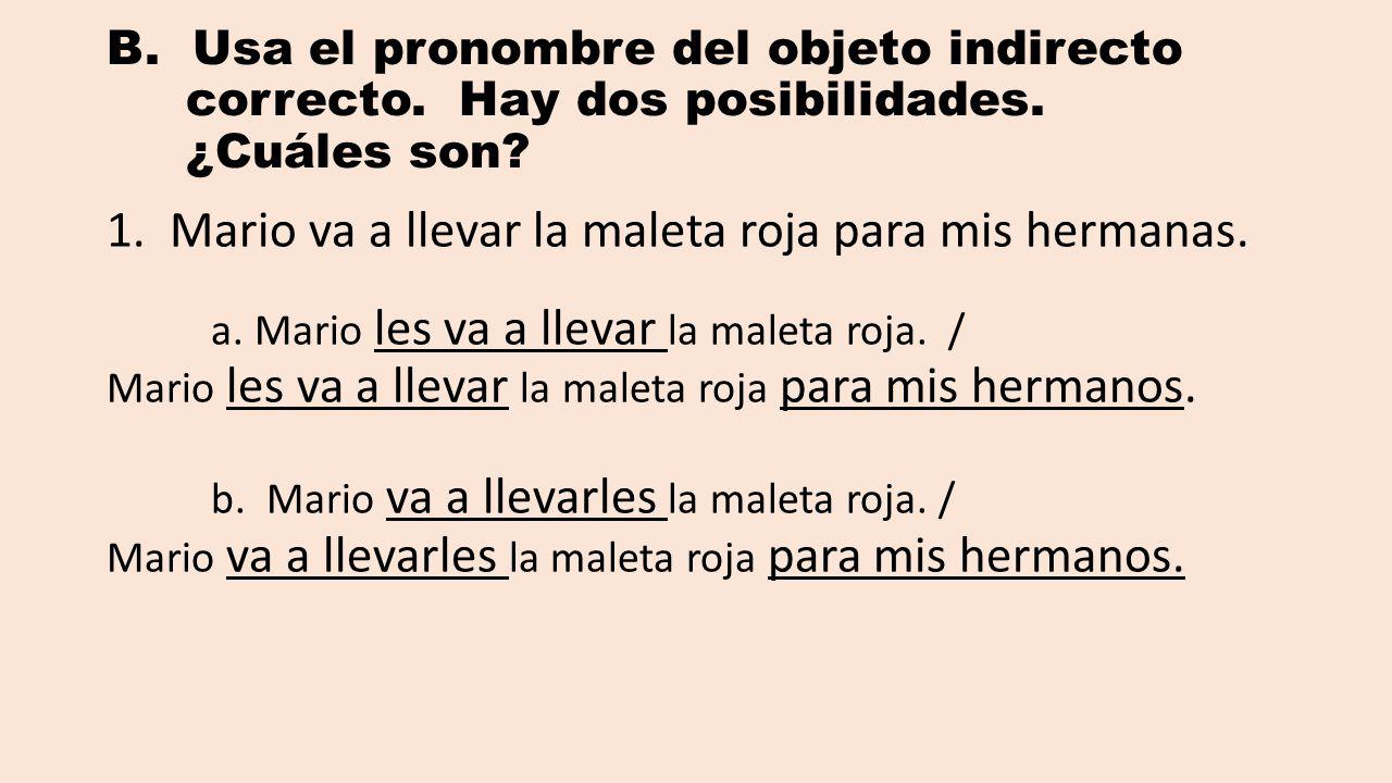 B. Usa el pronombre del objeto indirecto correcto