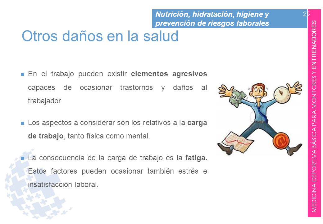 Otros daños en la salud En el trabajo pueden existir elementos agresivos capaces de ocasionar trastornos y daños al trabajador.