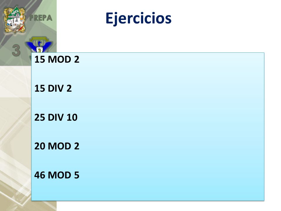 Ejercicios 15 MOD 2 15 DIV 2 25 DIV MOD 2 46 MOD 5